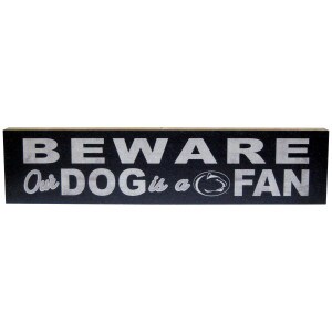 block sign Beware Our Dog is a Penn State Fan